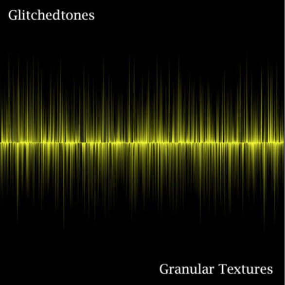 Glitchedtones Granular Textures [WAV]